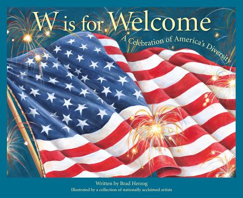 W Is for Welcome: A Celebration of America's Diversity (Sleeping Bear Alphabet Books) By Brad Herzog, Doug Bowles (Illustrator), Maureen K. Brookfield (Illustrator) Cover Image