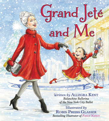 Grand Jeté and Me By Allegra Kent, Robin Preiss Glasser (Illustrator) Cover Image