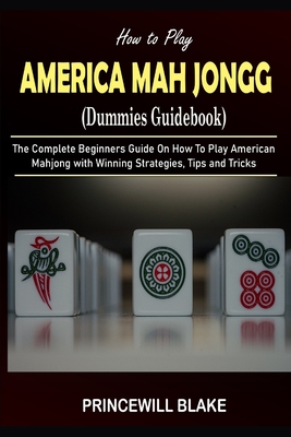 How To Play Mahjong: A Beginner's Guide