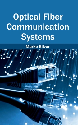 Optical Fiber Communication Systems By Marko Silver (Editor) Cover Image