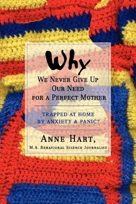 Why We Never Give Up Our Need for a Perfect Mother: Trapped at Home by Anxiety & Panic? Cover Image