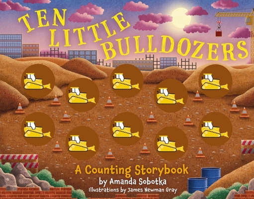 Ten Little Bulldozers: A Magical Counting Storybook (Magical Counting Storybooks) Cover Image