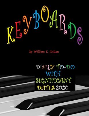 Keyboards: DIARY TO-DO 2020 With Significant Dates By William E. Cullen Cover Image