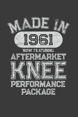 Aftermarket Knee Performance Package: A Knee Surgery Recovery Gift Born in 1961 Cover Image