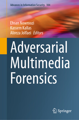 Adversarial Multimedia Forensics (Advances in Information Security #104)