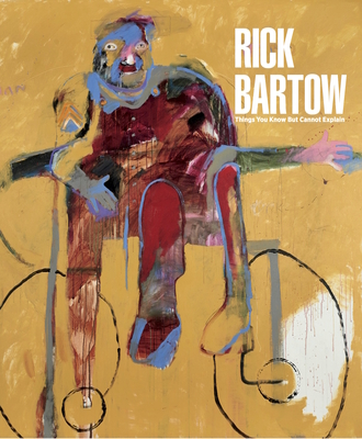 Rick Bartow: Things You Know But Cannot Explain Cover Image