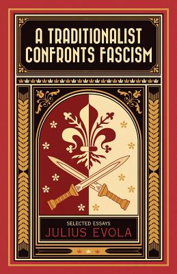 A Traditionalist Confronts Fascism By Julius Evola Cover Image