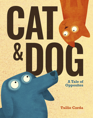 Cat and Dog: A Tale of Opposites Cover Image