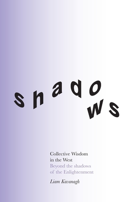 Collective Wisdom in the West: Beyond the shadows of the Enlightenment