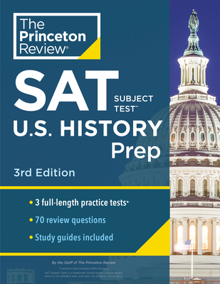 Princeton Review SAT Subject Test U.S. History Prep, 3rd Edition: 3 Practice Tests + Content Review + Strategies & Techniques (College Test Preparation) Cover Image
