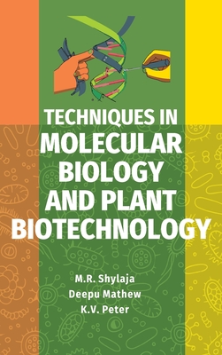 Techniques In Molecular Biology And Plant Biotechnology By M. R. Shylaja Cover Image