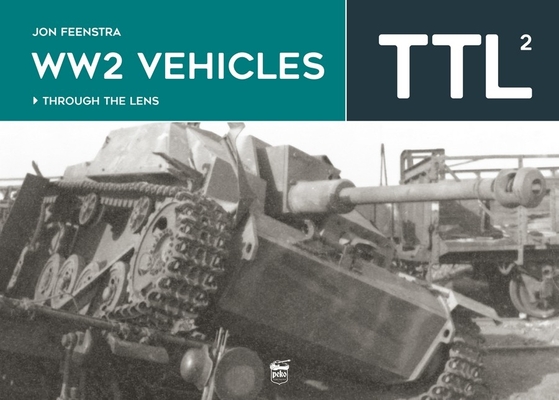 Ww2 Vehicles: Through the Lens Volume 2 Cover Image
