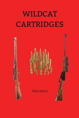 Wildcat Cartridges: Reloader's Handbook of Wildcat Cartridge Design Cover Image