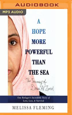 A Hope More Powerful Than the Sea: One Refugee's Incredible Story of Love, Loss, and Survival By Melissa Fleming, Robin Miles (Read by) Cover Image