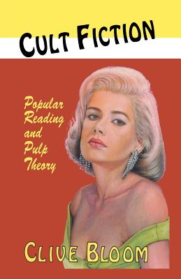 Cult Fiction: Popular Reading and Pulp Theory (Popular Reading Cultures of America and Britain) By C. Bloom Cover Image