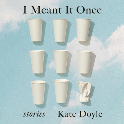 I Meant It Once: Stories Cover Image