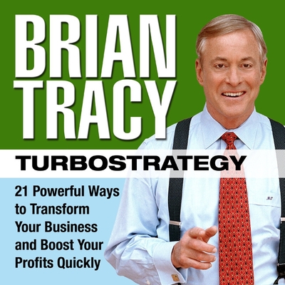 Turbostrategy: 21 Powerful Ways to Transform Your Business and Boost Your Profits Quickly Cover Image