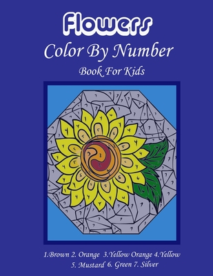 Color by Number for kids ages 8-12: Flower color by number coloring book  for Children's (Paperback)