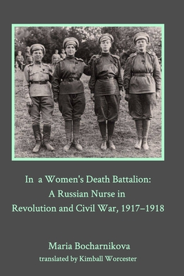 In a Women's Death Battalion: A Russian Nurse in Revolution and Civil War, 1917-1918 Cover Image