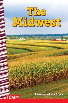 The Midwest (Social Studies: Informational Text) By Amanda Jackson Green Cover Image