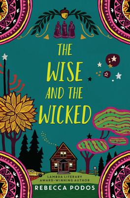 The Wise and the Wicked By Rebecca Podos Cover Image