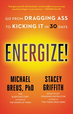 Energize!: Go from Dragging Ass to Kicking It in 30 Days