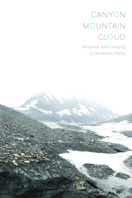 Canyon, Mountain, Cloud: Absence and Longing in American Parks