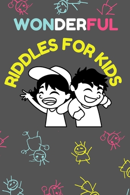 Wonderful riddles for kids: Fun and easy riddles to challenge your kids and make them happy. Amazing and awesome riddles puzzles with answers for By Mateo Alvaros Teams Cover Image