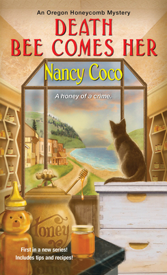 Death Bee Comes Her (An Oregon Honeycomb Mystery #1) By Nancy Coco Cover Image