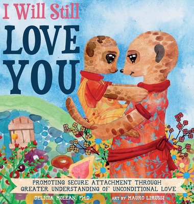 I will Still Love You By Delicia McLean, Mauro Lirussi (Illustrator) Cover Image