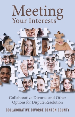 Meeting Your Interests: Collaborative Divorce and Other Options for Dispute Resolution Cover Image