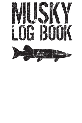 Musky Log Book: Muskie Fishing: Outdoors, Northern: 9781655807022: Books 