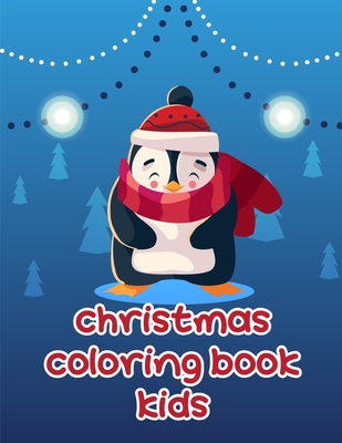 Christmas Coloring Book Kids: Christmas books for toddlers, kids and adults Cover Image