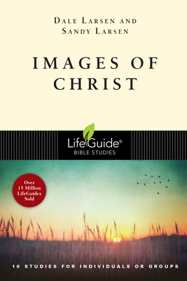 Images of Christ (Lifeguide Bible Studies) By Dale Larsen, Sandy Larsen Cover Image