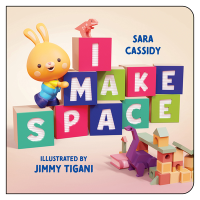 I Make Space By Sara Cassidy, Jimmy Tigani (Illustrator) Cover Image