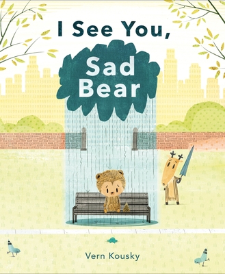I See You, Sad Bear By Vern Kousky, Vern Kousky (Illustrator) Cover Image