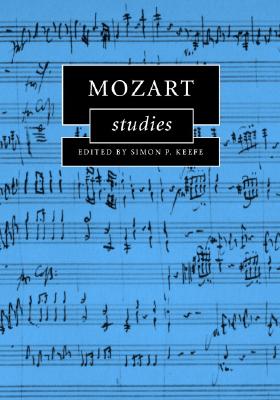Mozart Studies (Cambridge Composer Studies) | mitpressbookstore