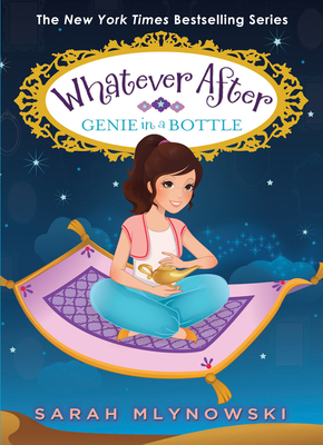 Genie in a Bottle (Whatever After #9) By Sarah Mlynowski Cover Image