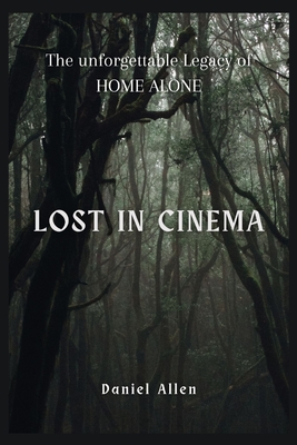 Lost in Cinema: The unforgettable Legacy of HOME ALONE Cover Image