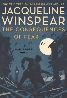 The Consequences of Fear: A Maisie Dobbs Novel cover