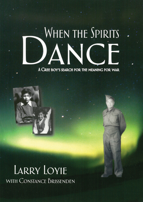 When the Spirits Dance By Larry Loyie, Constance Brissenden (With) Cover Image