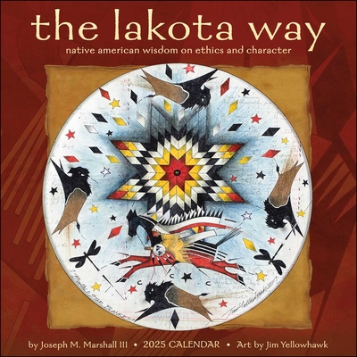 The Lakota Way 2025 Wall Calendar: Native American Wisdom on Ethics and Character