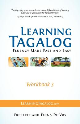 Learning Tagalog - Fluency Made Fast and Easy - Workbook 3 (Book 7 of 7) (Learning Tagalog Print Edition #7)
