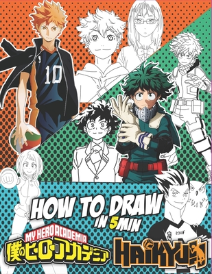 How To Draw Haikyuu And My Hero Academia: learn Drawing in an Easy Way For Beginners and Also Childern (Step By Step) (How to Draw Anime)