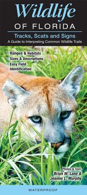 Wildlife of Florida Tracks, Scats & Signs: A Guide to Interpreting Common Wildlife Trails