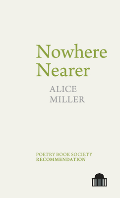Nowhere Nearer (Pavilion Poetry Lup) By Alice Miller Cover Image