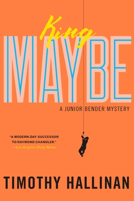King Maybe (A Junior Bender Mystery #5) By Timothy Hallinan Cover Image