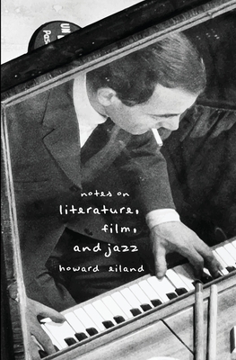 Notes on Literature, Film, and Jazz By Howard Eiland Cover Image