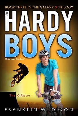 The X-Factor: Book Three in the Galaxy X Trilogy (Hardy Boys (All New) Undercover Brothers #30) By Franklin W. Dixon Cover Image