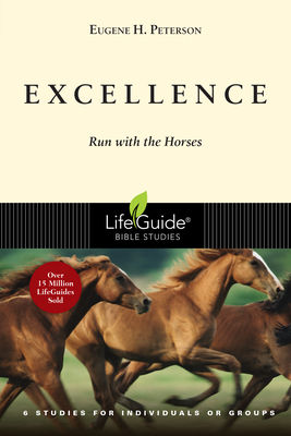 Excellence: Run with the Horses (Lifeguide Bible Studies) By Eugene Peterson Cover Image